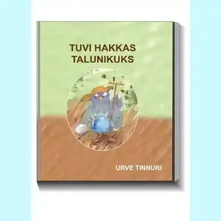 9789916668344-HT668344-Tuvi-hakkas-talunikuks-raamat-raamatud-Hea-Tegu-lasteraamat.