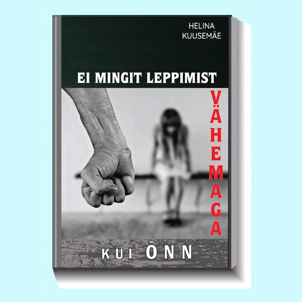 9789916754078-HT754078-Ei-mingit-leppimist-vaehemaga-kui-onn-raamat-raamatud-Hea-Tegu-eneseabi.